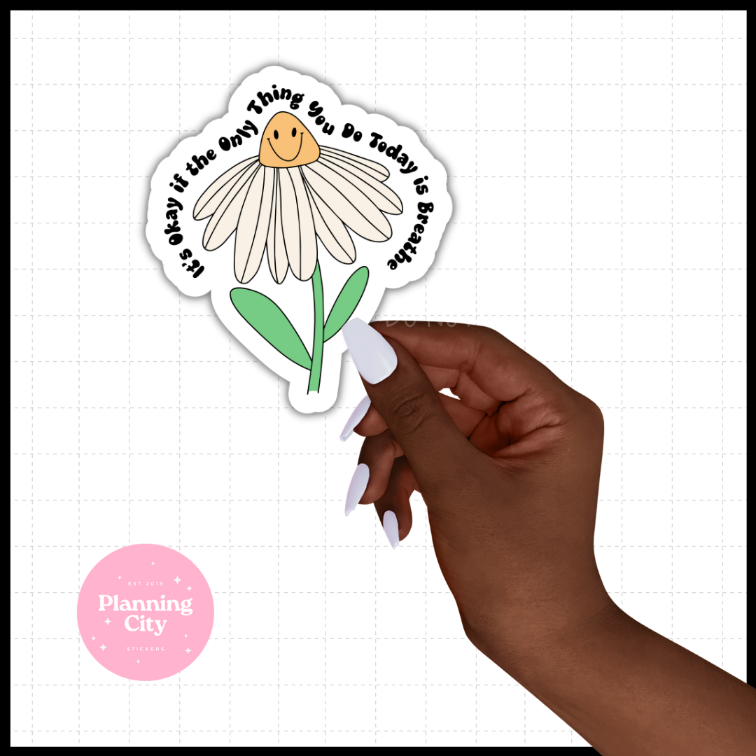 It's Okay if the only Thing You Do Today is Breathe II Vinyl Die Cut Sticker