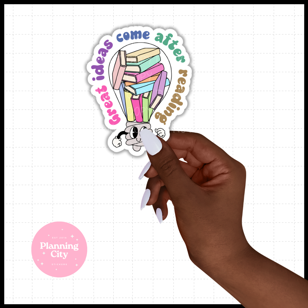 Great Ideas come after Reading II Vinyl Die Cut Sticker