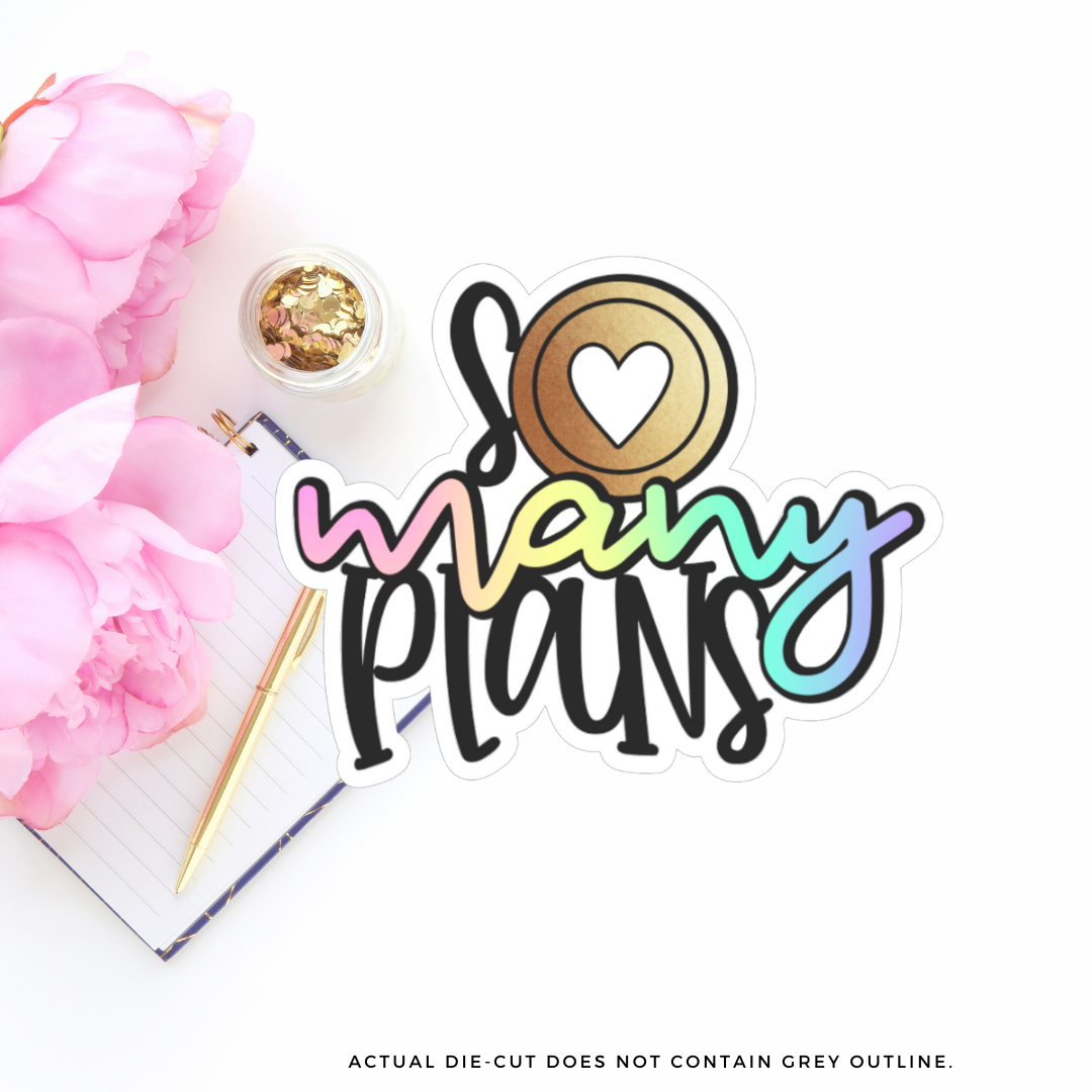 So Many Plans II Vinyl Die Cut Sticker