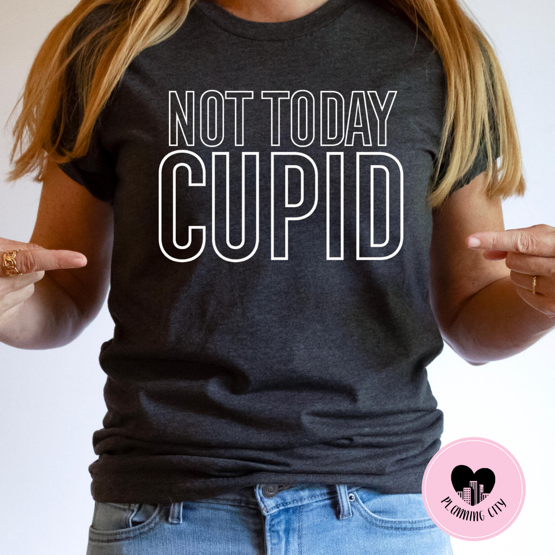 Not Today Cupid