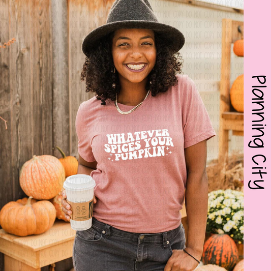 Whatever Spices Your Pumpkins II T- Shirt Thursday
