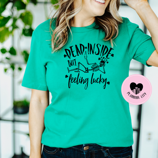Dead Inside But Feeling Lucky  T-Shirt