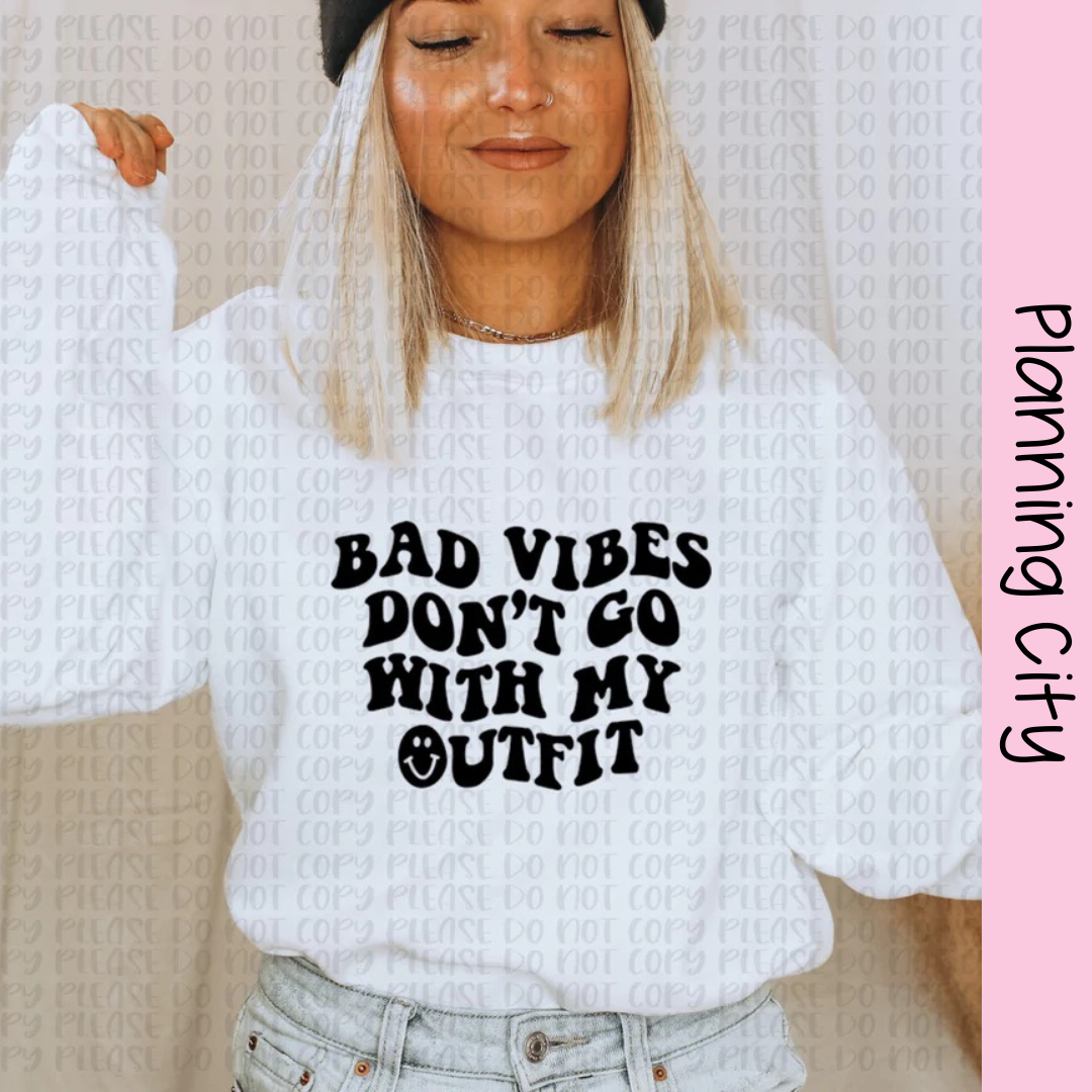 Bad Vibes Don't Go with My Outfit