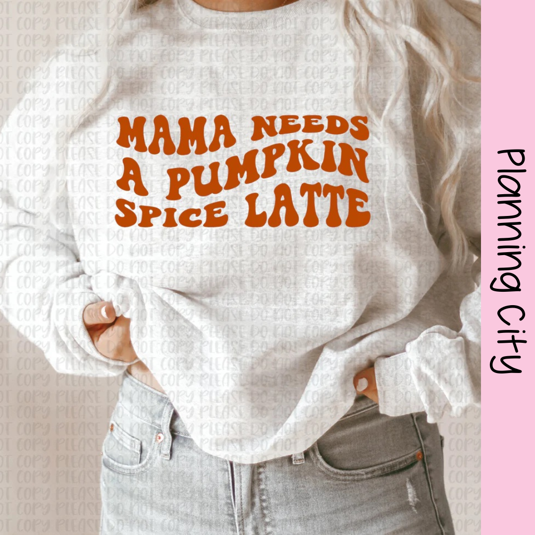 Mama Needs a Pumpkin Spice Latte