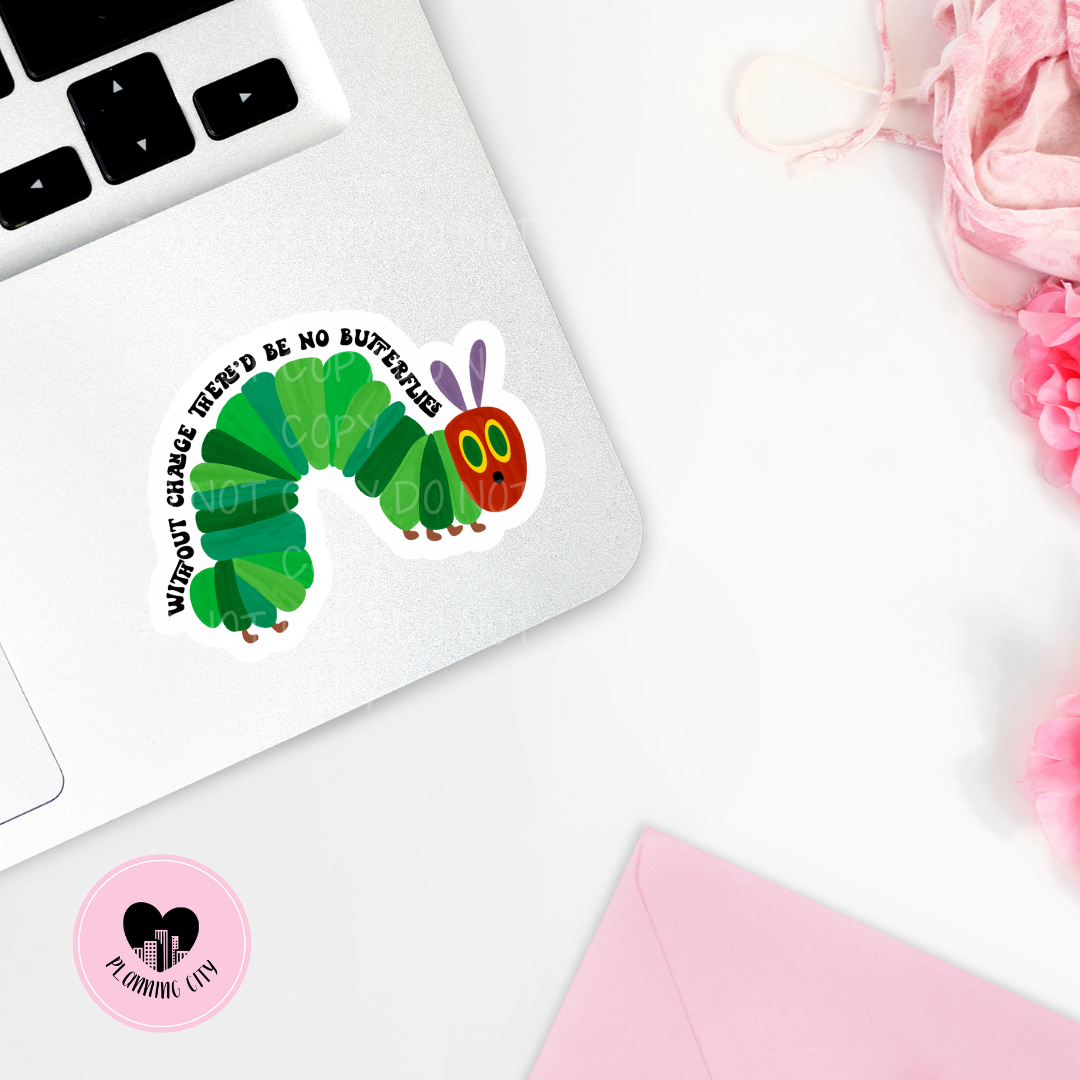 Without Change There'd Be No Butterflies II Vinyl Die Cut Sticker