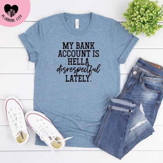 My Bank Account is Hella Disrespectful Lately