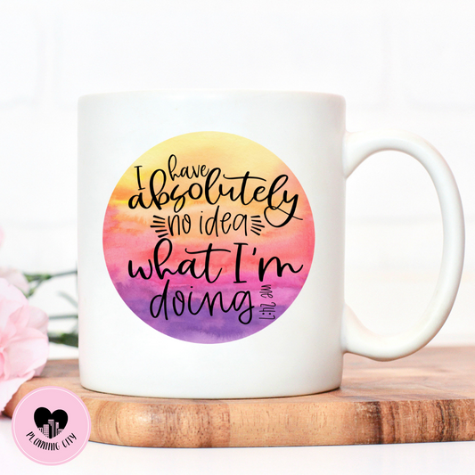 I Have Absolutely No Idea Mug